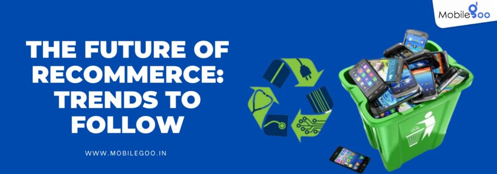 The Future of Recommerce: Trends to follow