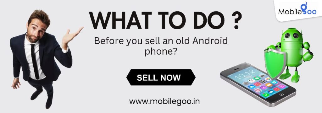 What to do before you sell an old Android Phone?