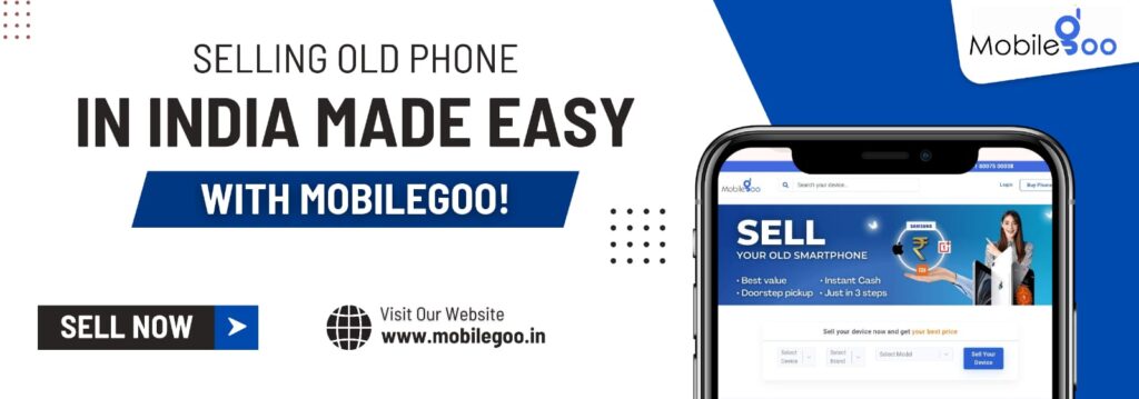 Selling Old Phone in India Made Easy with MobileGoo!
