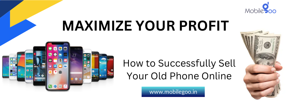 Maximize Your Profit: How to Successfully Sell Your Old Phone Online