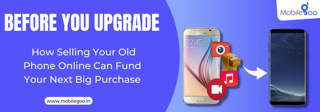 Before You Upgrade: How Selling Your Old Phone Online Can Fund Your Next Big Purchase