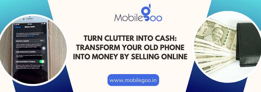 Turn Clutter into Cash: Transform Your Old Phone into Money by Selling Online