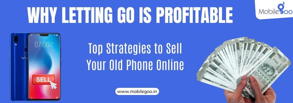 Why Letting Go is Profitable: Top Strategies to Sell Your Old Phone Online