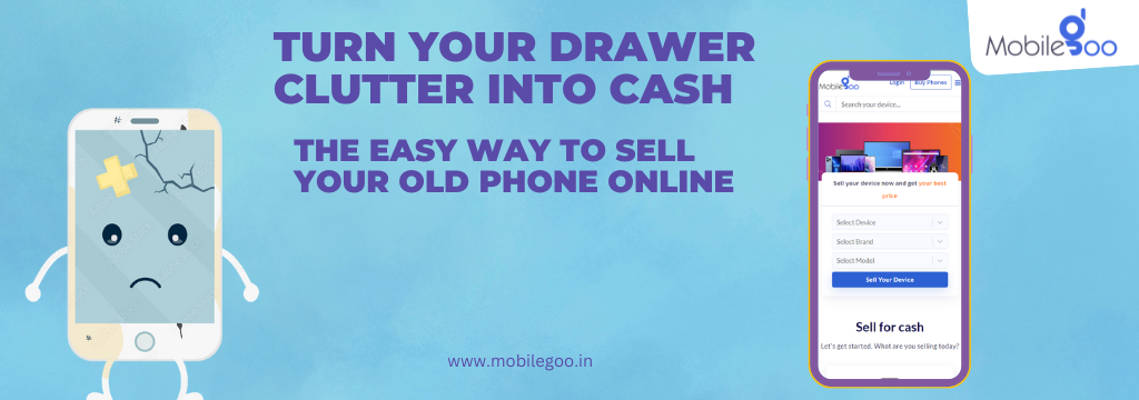 Turn Your Drawer Clutter Into Cash: The Easy Way to Sell Your Old Phone Online
