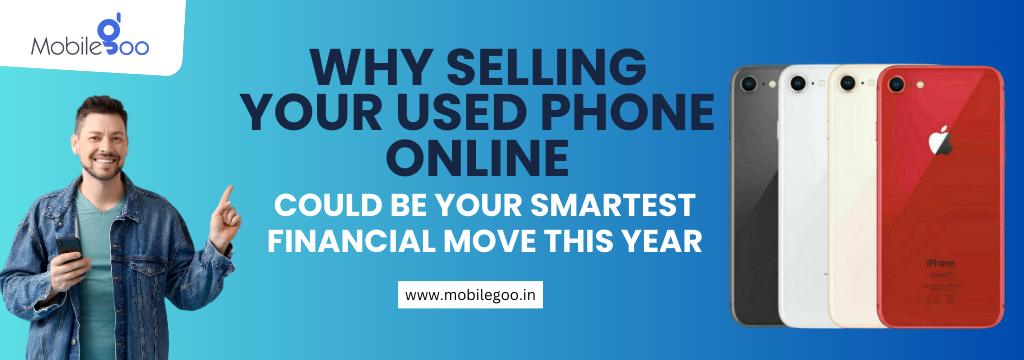 Why Selling Your Old Phone Online Could Be Your Smartest Financial Move This Year
